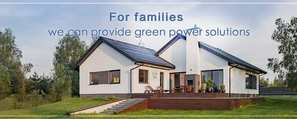 For familieswe can provide green power solutions